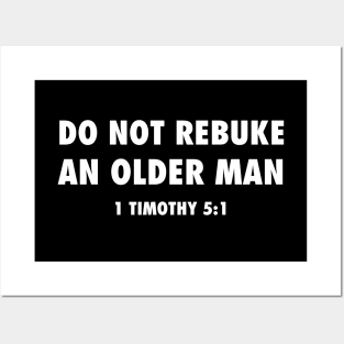 Do not rebuke an older man (from 1 Timothy 5:1) funny Christian white text Posters and Art